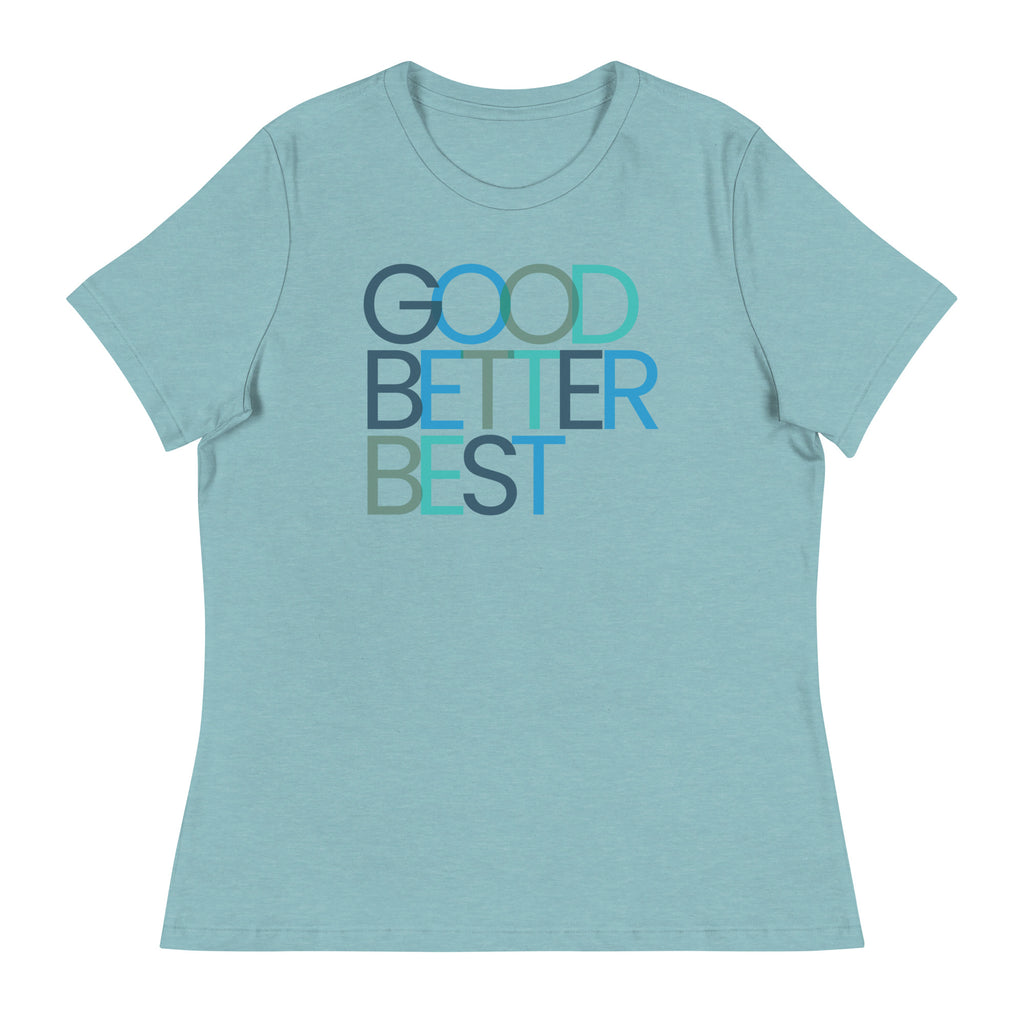 Good Better Best Women's Relaxed T-Shirt