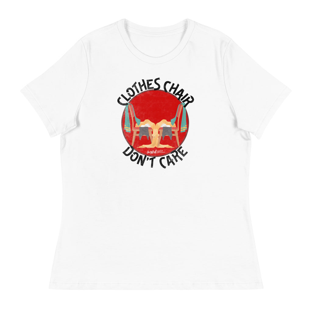 Clothes Chair Don't Care Women's Relaxed T-Shirt
